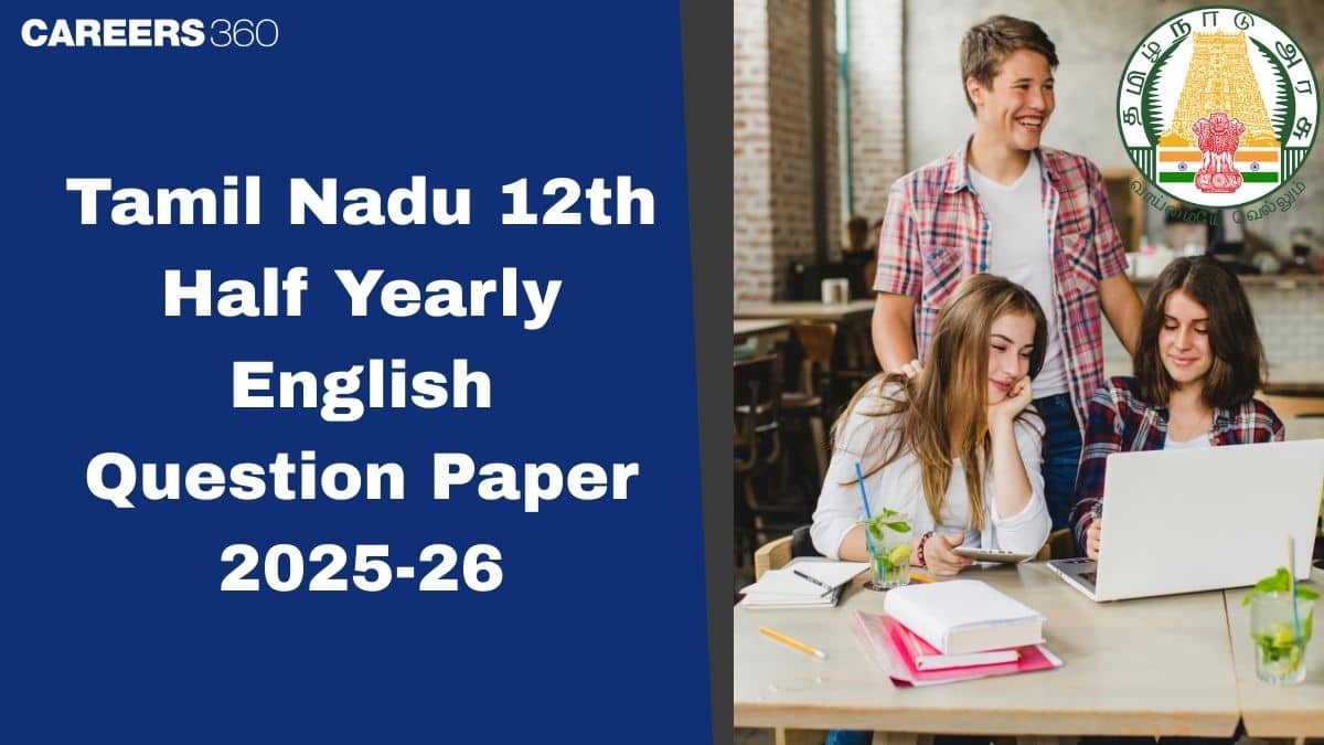 Tamil Nadu 12th Half Yearly English Question Paper 2025-26 Download PDF, Answer Key & Solution